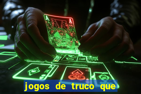 jogos de truco que ganha dinheiro